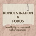 KONCENTRATION & FOKUS - med hjlp av anpassad bakgrundsmusik