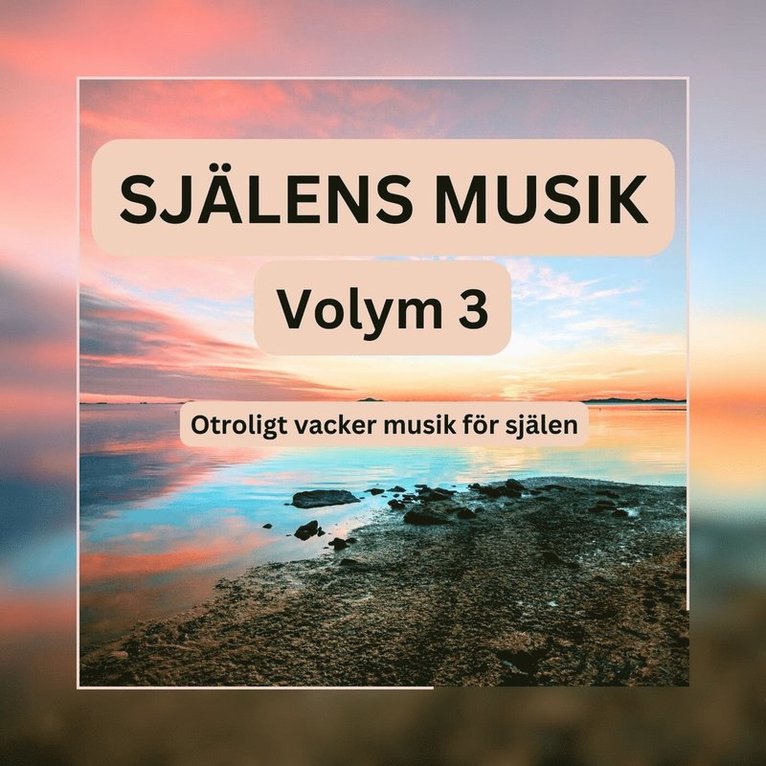Bokförlaget Upsaliensis AB - SJÄLENS MUSIK - Otroligt vacker musik för själen - Volym 3, Ljudbok