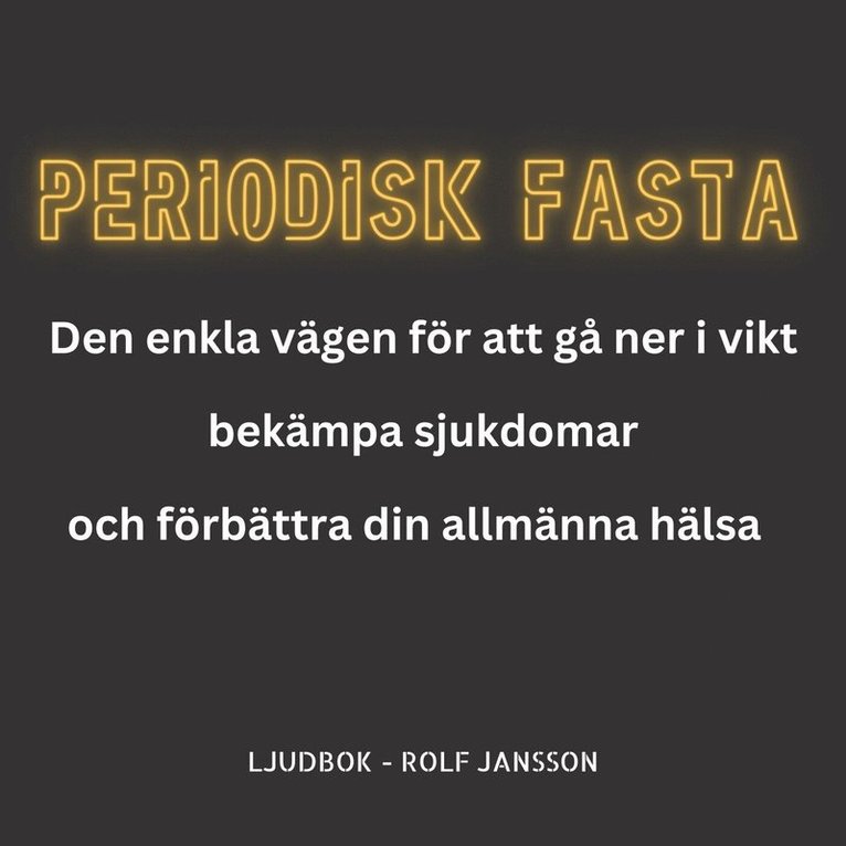 Rolf Jansson - Periodisk fasta: Så kan du gå ner i vikt och förbättra din hälsa, Ljudbok