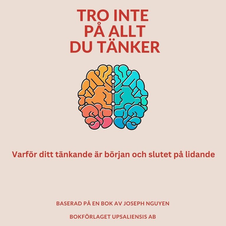 Rolf Jansson - Tro inte på allt du tänker: Varför ditt tänkande är början och slutet på lidande, Ljudbok