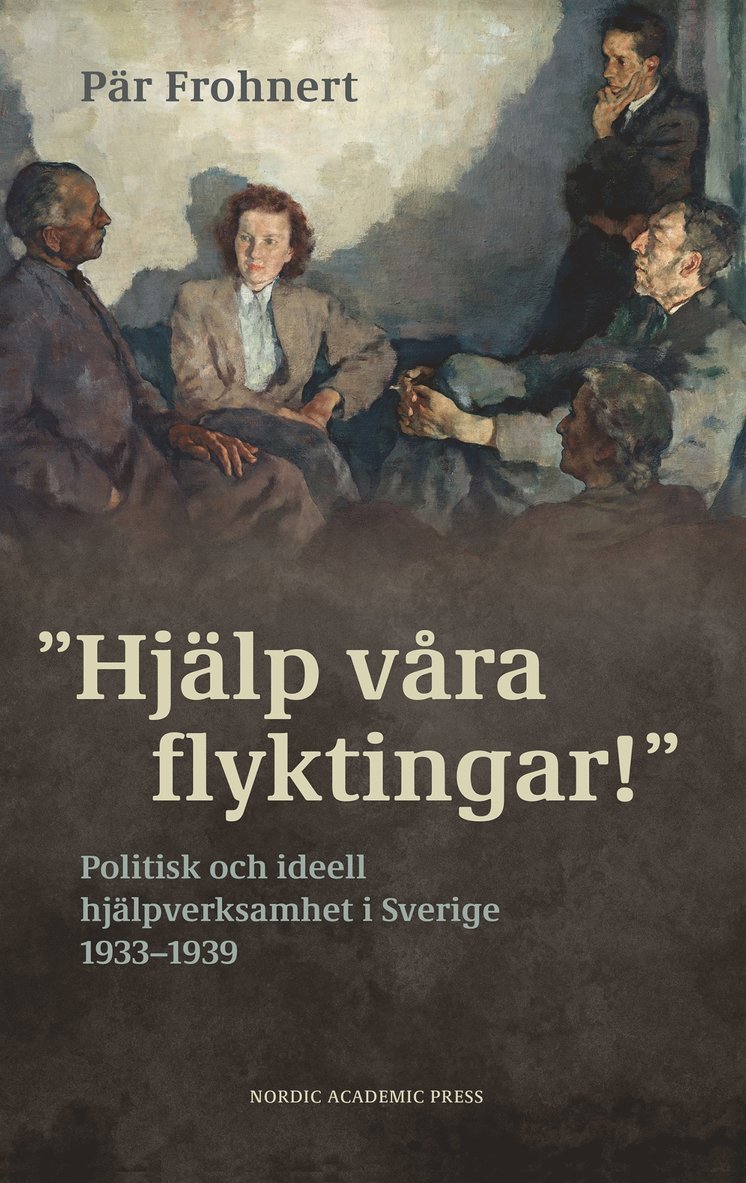 Pär Frohnert - ”Hjälp våra flyktingar!”. Politisk och ideell hjälpverksamhet i Sverige 1933–1939, E-bok