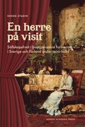 En herre p visit : sllskapslivet i bourgeoisiens formering i Sverige och Finland under 1800-talet