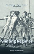 Shifting regimes. Political disruption and change in early modern Sweden