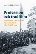 Profession och tradition : Historiebruk i den svenska  frsvarsmakten frn 1815 till idag