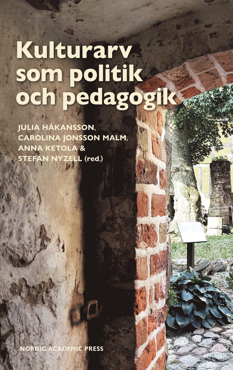 Julia Håkansson, Carolina Jonsson Malm, Stefan Nyzell - Kulturarv som politik och pedagogik, E-bok