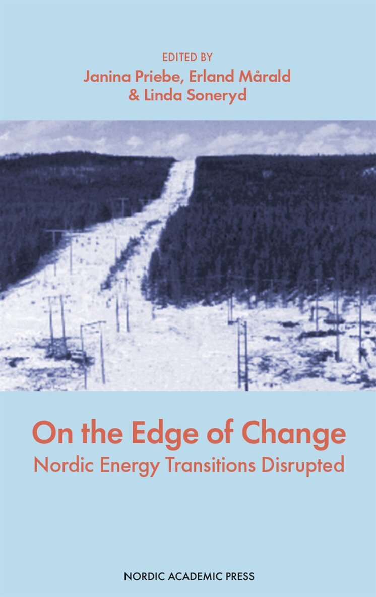 Linda Soneryd, Janina Priebe, Erland Mårald - On the edge of change : Nordic energy transitions disrupted, E-bok