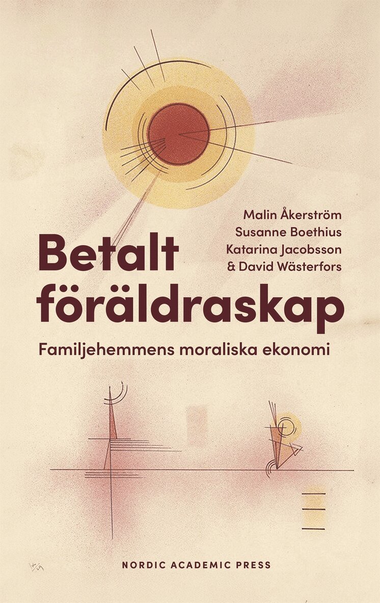 David Wästerfors, Katarina Jacobsson, Malin Åkerström, Susanne Boethius - Betalt föräldraskap. Familjehemmens moraliska ekonomi, E-bok