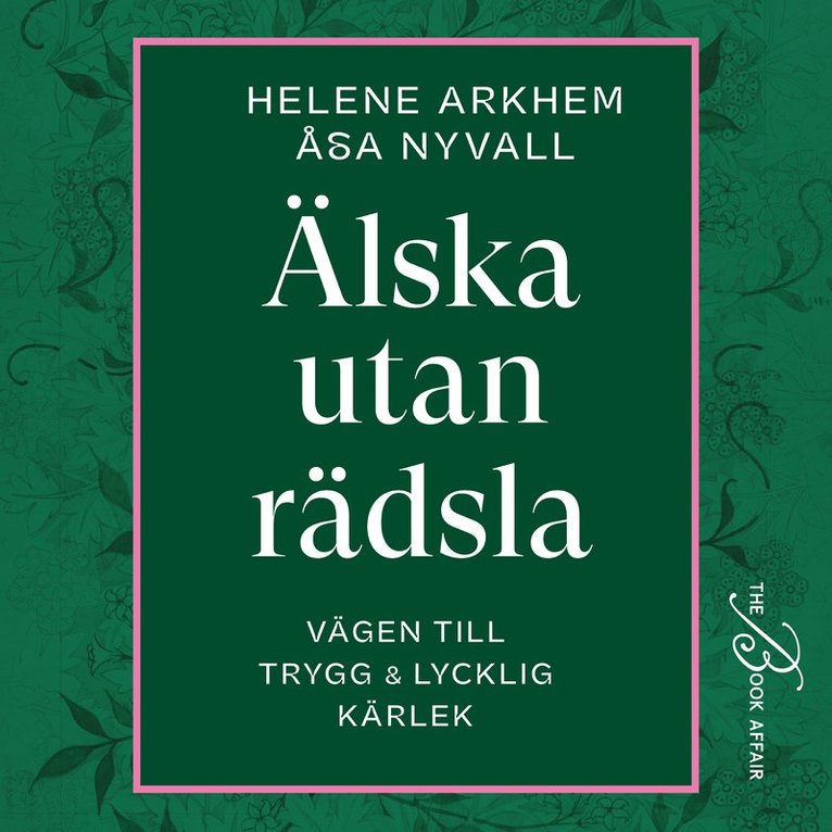 Helene Arkhem, Åsa Nyvall - Älska utan rädsla : vägen till trygg & lycklig kärlek, Ljudbok