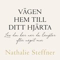 V�gen hem till ditt hj�rta : l�s den h�r n�r du l�ngtar efter n�got mer