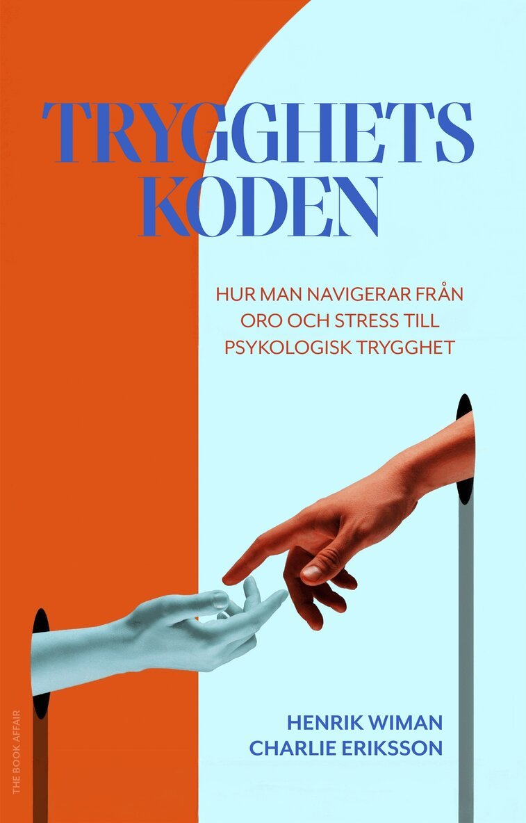 Charlie Eriksson, Henrik Wiman - Trygghetskoden : hur man navigerar från oro och stress till psykologisk trygghet, E-bok