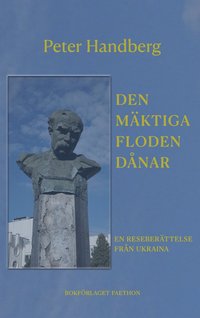 Den mäktiga floden dånar : en reseberättelse från Ukraina