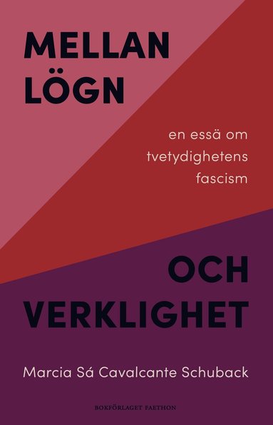 Marcia Sá Cavalcante Schuback - Mellan lögn och verklighet : en essä om tvetydighetens fascism, Häftad