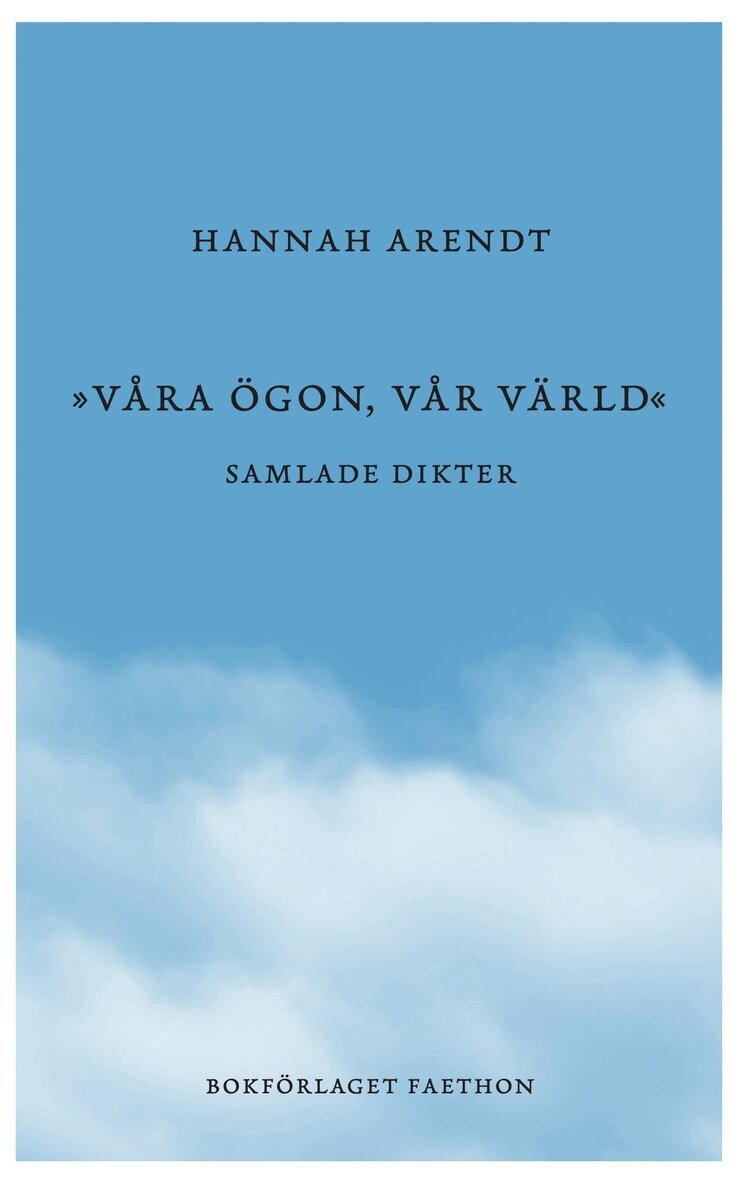 Hannah Arendt - Våra ögon, vår värld : samlade dikter, Inbunden