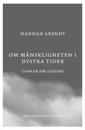 Om m�nskligheten i dystra tider : tankar om Lessing