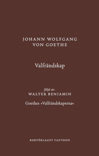 Johann Wolfgang von Goethe, Walter Benjamin - Valfrändskap, Inbunden. Tillgänglighet: Lägg till