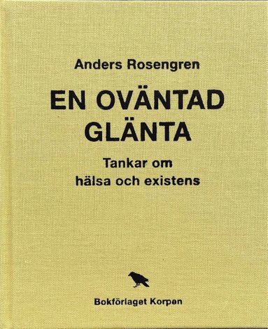 En oväntad glänta – Tankar om hälsa och existens