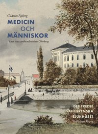 Medicin och m�nniskor i det sena artonhundratalets G�teborg