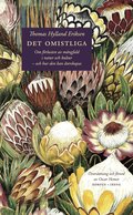 Det omistliga : om f�rlusten av m�ngfald i natur och kultur - och hur den kan �terskapas