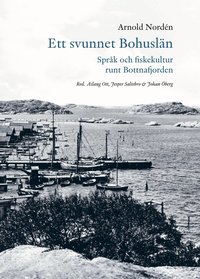 Ett svunnet Bohusl�n : spr�k och fiskekultur runt Bottnafjorden