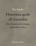 Historiens guide till framtiden : om konsten att bek�mpa auktorit�ra ledare