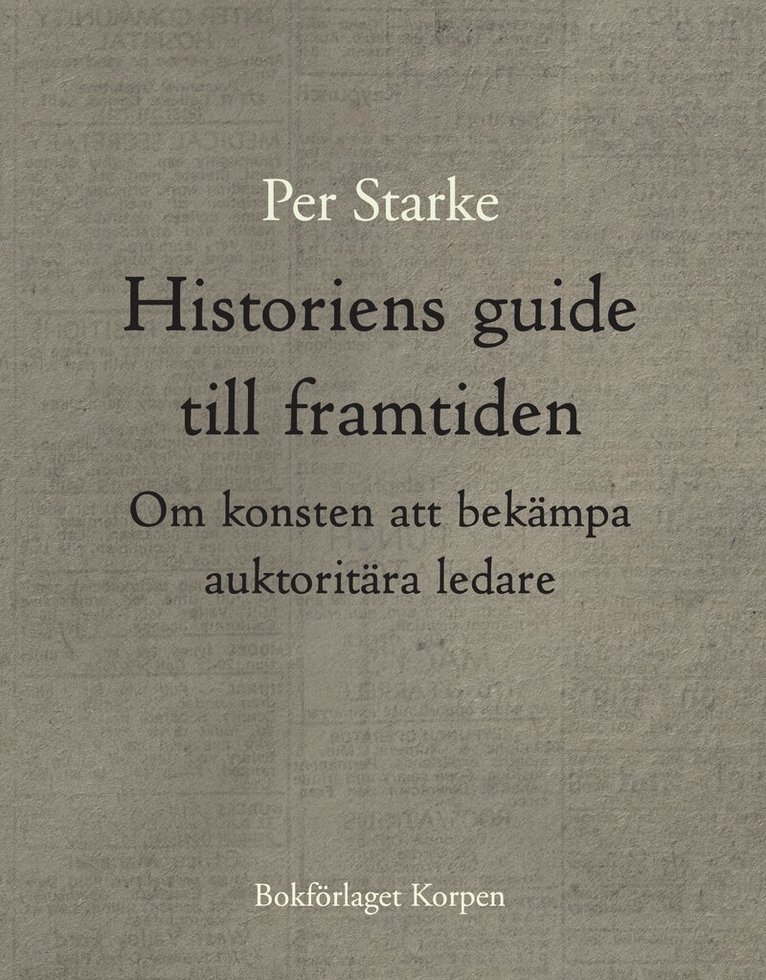 Per Starke - Historiens guide till framtiden - Om konsten att bekämpa auktoritära ledare, Häftad. Tillgänglighet: Lägg i varukorg