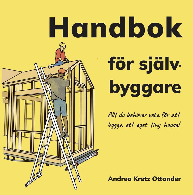 Andrea Kretz Ottander - Handbok för självbyggare : allt du behöver veta för att bygga ett eget tiny house, Kartonnage
