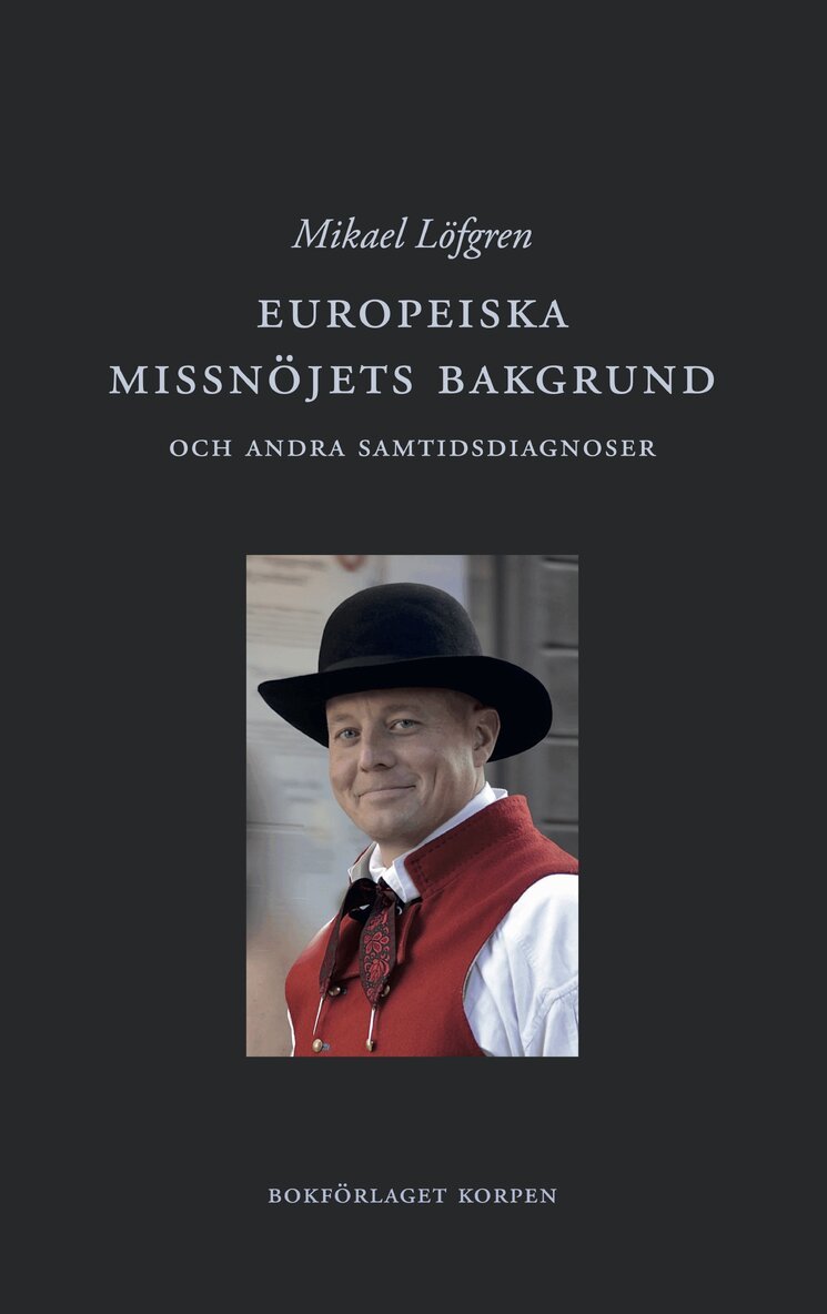 Mikael Löfgren - Europeiska missnöjets bakgrund och andra samtidsdiagnoser, Häftad. Tillgänglighet: Kommande