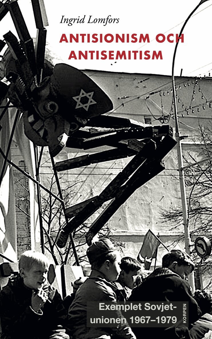Ingrid Lomfors - Antisionism och antisemitism. Exemplet Sovjetunionen 1957-1979, Häftad