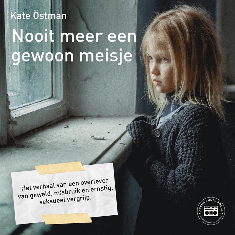 Kate Östman - Nooit meer een gewoon meisje: het verhaal van een overlever van geweld, misbruik en ernstig, seksueel vergrijp, Ljudbok