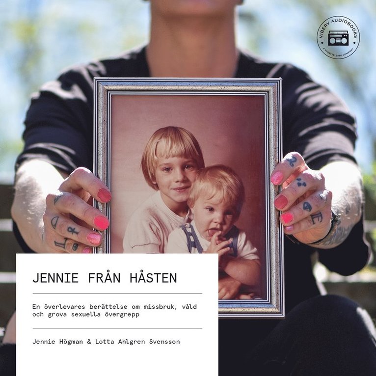 Jennie Högman, Lotta Ahlgren Svensson - Jennie från Håsten: En överlevares berättelse om missbruk, våld och grova sexuella övergrepp, Ljudbok