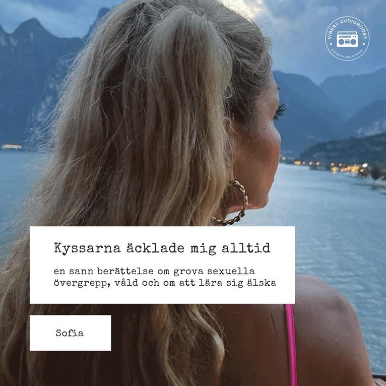 Kristoffer Cras, Sofia - Kyssarna äcklade mig alltid - En sann berättelse om grova sexuella övergrepp, våld och om att lära sig älska, Ljudbok