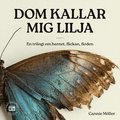 Dom kallar mig Lilja - en trilogi om barnet, flickan, floden