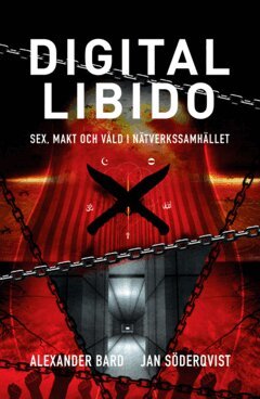 Alexander Bard, Jan Söderqvist - Digital libido : sex, makt och våld i nätverkssamhället, E-bok