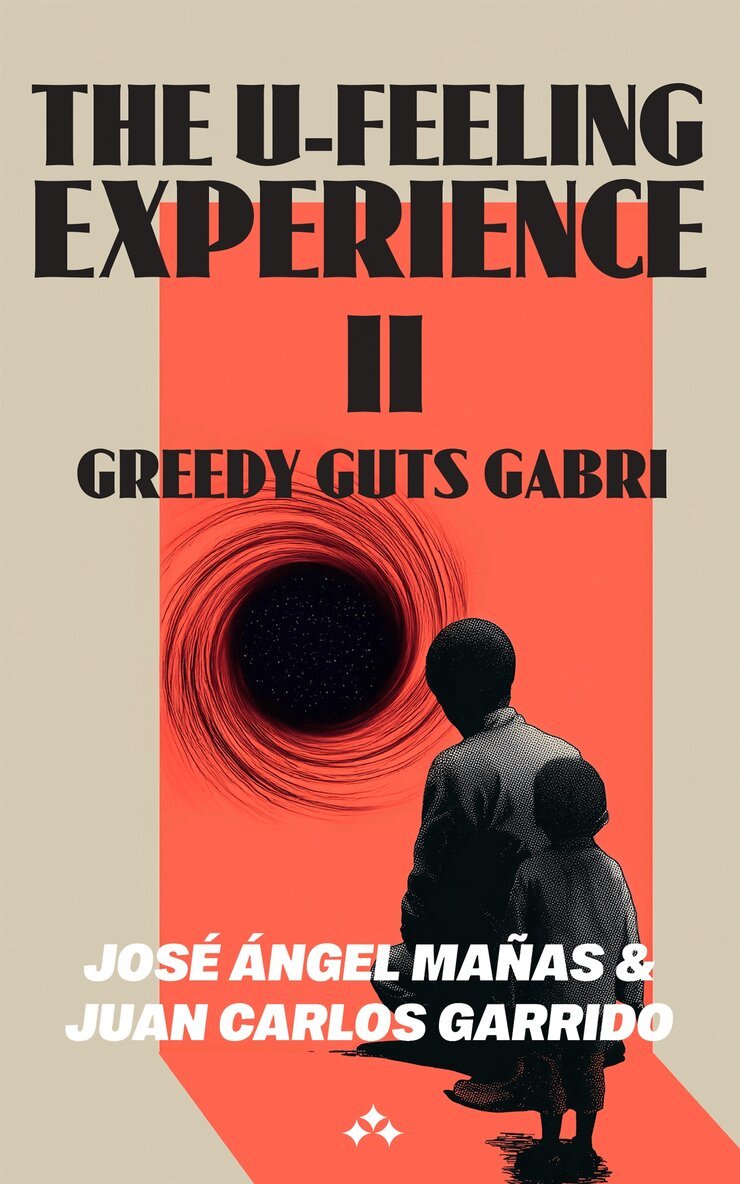 José Ángel Mañas, Juan Carlos Garrido - The U-Feeling Experience II - Greedy Guts Gaby, E-bok