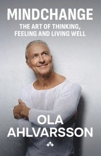 Mindchange : the art of thinking, feeling and living well