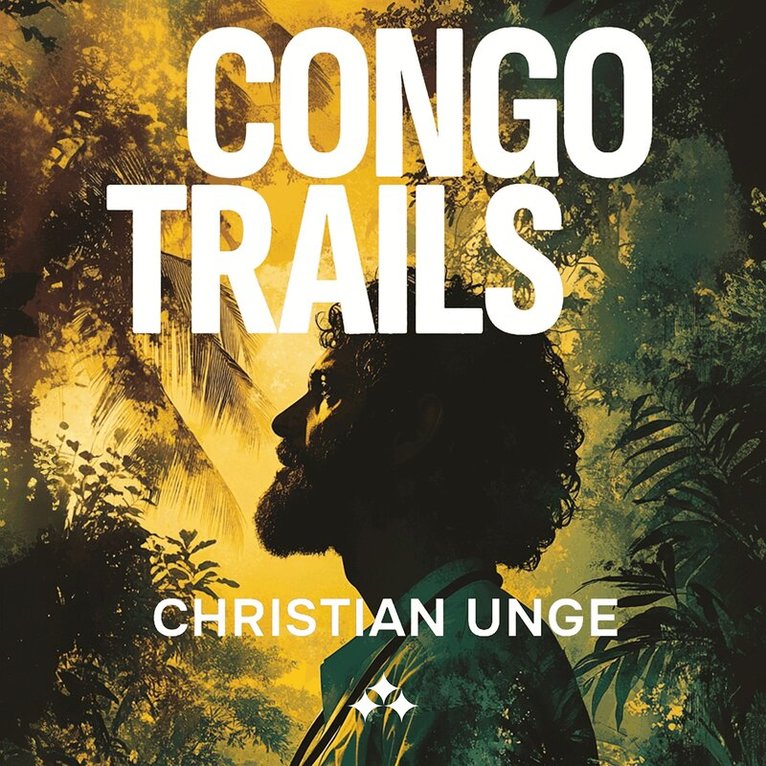 Christian Unge - Congo Trails, Ljudbok