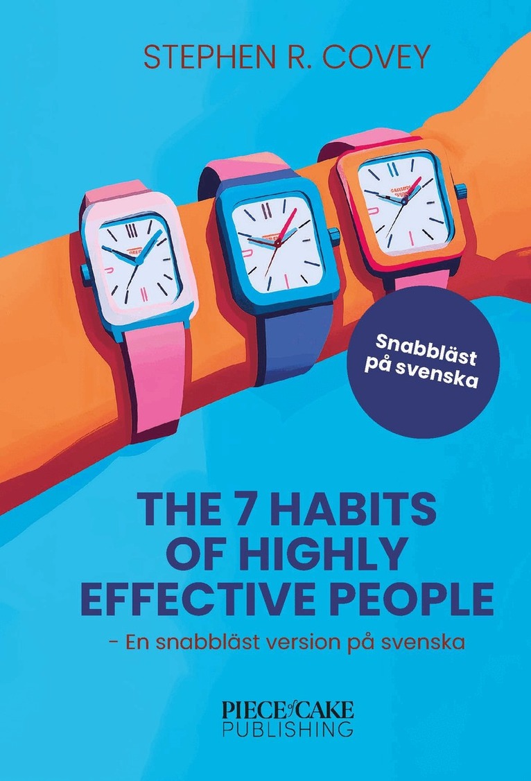 Stephen R. Covey - The 7 Habits of Highly Effective People : En snabbläst version på svenska, Inbunden
