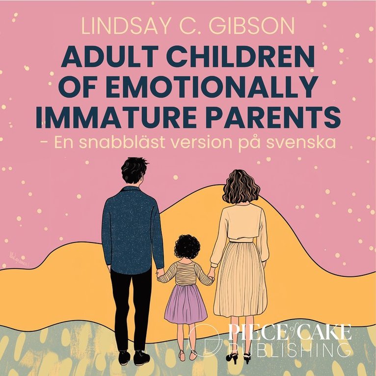 Lindsay C. Gibson - Adult Children to Emotionally Immature Parents : En snabbläst version på svenska, Ljudbok