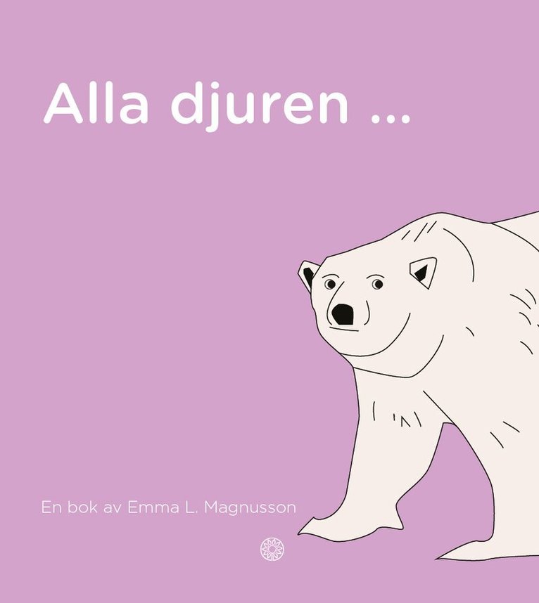 Emma Lundgren Magnusson - Alla djuren ..., Inbunden