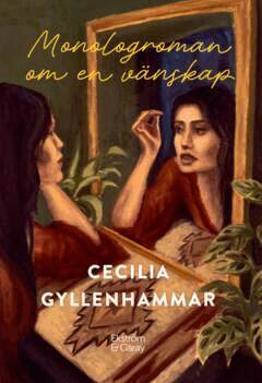Cecilia Gyllenhammar - Monologroman om en vänskap, E-bok