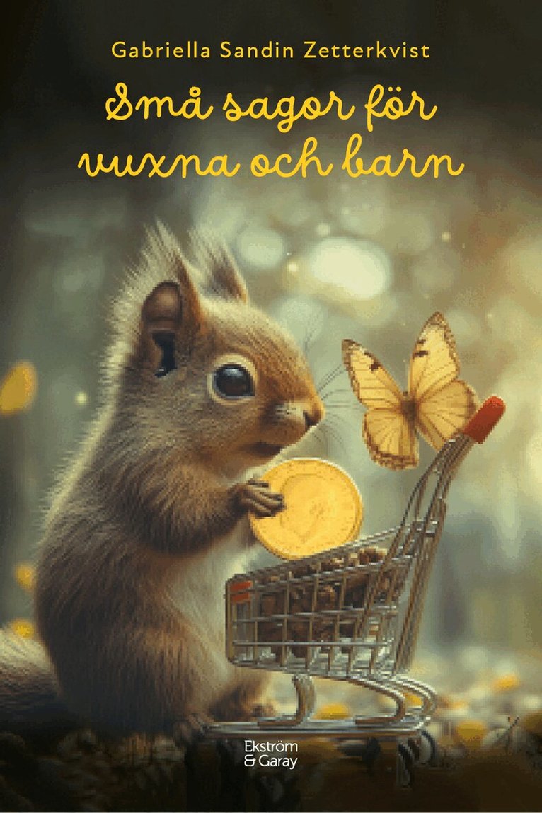 Gabriella Sandin Zetterkvist - Små sagor för vuxna och barn, Inbunden