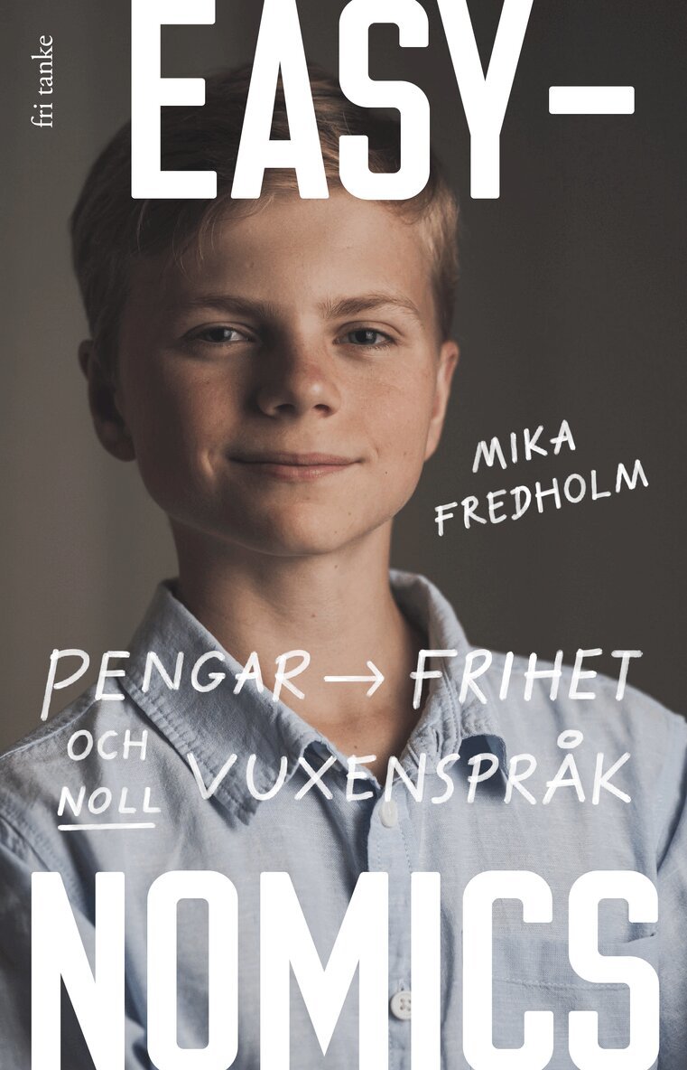 Mika Fredholm - Easynomics : pengar, frihet och noll vuxenspråk, Inbunden. Tillgänglighet: Lägg i varukorg