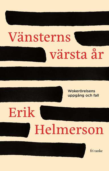 Erik Helmerson - Vänsterns värsta år : wokerörelsens uppgång och fall, Inbunden. Tillgänglighet: Lägg till