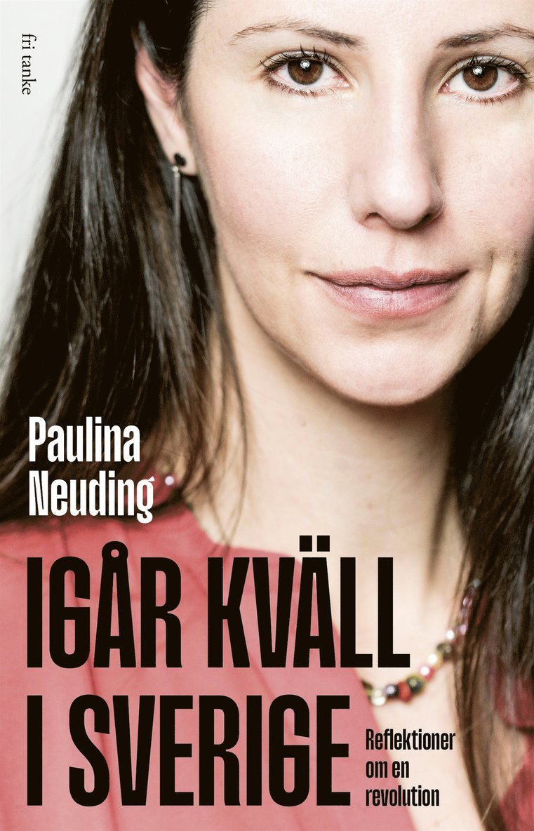 Paulina Neuding - Igår kväll i Sverige: Reflektioner om en revolution, E-bok