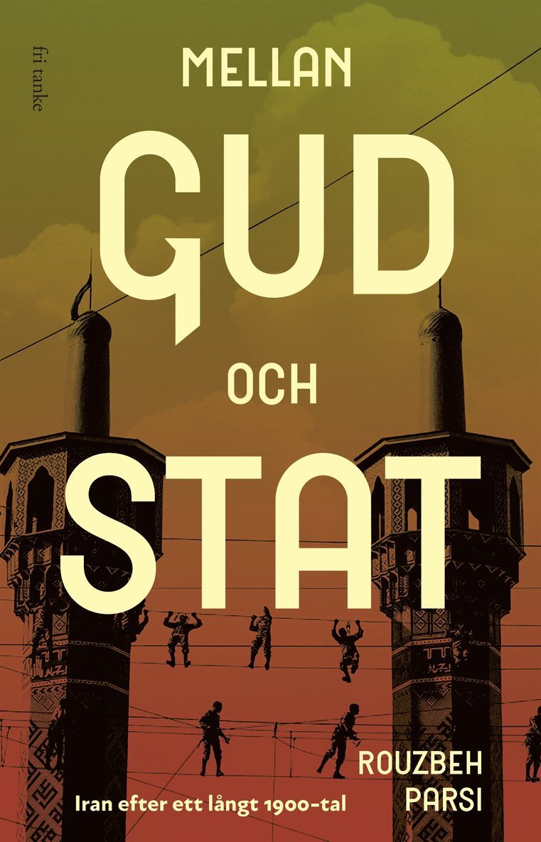 Rouzbeh Parsi - Mellan Gud och stat: Iran efter ett långt 1900-tal, E-bok