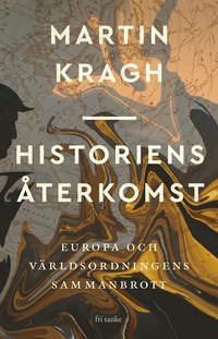 Historiens terkomst: Europa och vrldsordningens sammanbrott