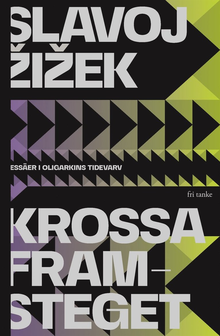 Slavoj Zizek - Krossa framsteget: Essäer i oligarkins tidevarv, E-bok