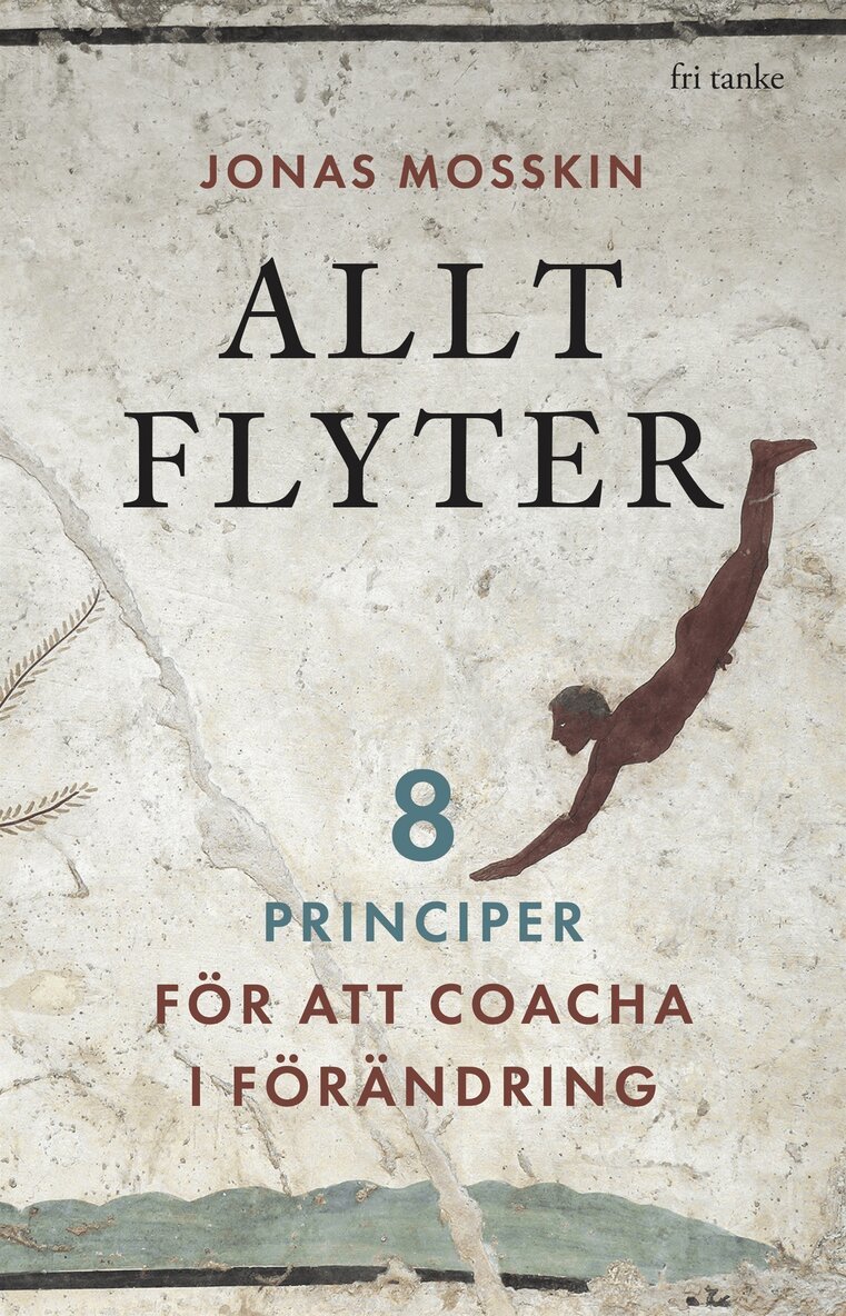 Jonas Mosskin - Allt flyter: 8 principer för att coacha i förändring, E-bok