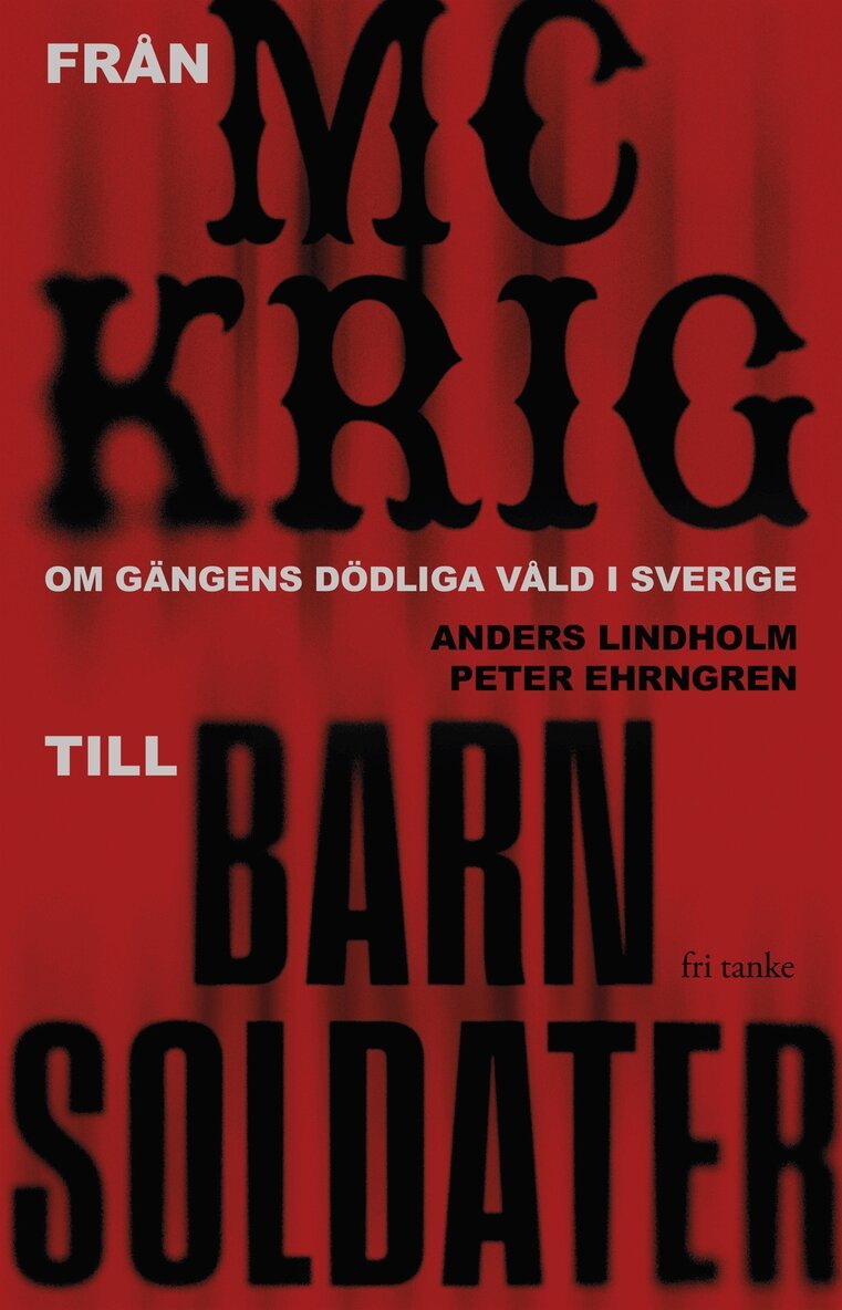 Anders Lindholm, Peter Ehrngren - Från MC-krig till barnsoldater: Om gängens dödliga våld i Sverige, E-bok