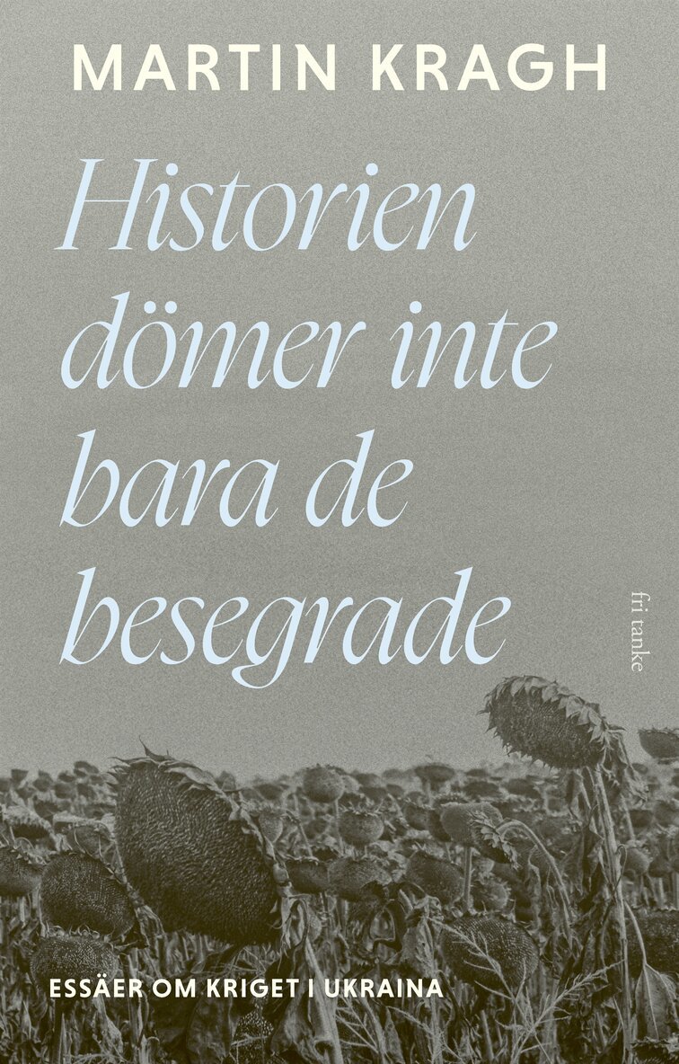 Martin Kragh - Historien dömer inte bara de besegrade: Essäer om kriget i Ukraina, E-bok. Tillgänglighet: Lägg i varukorg